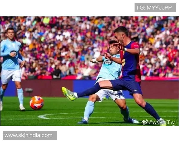 今晚巴萨对阵塞尔塔精彩直播全程跟踪分析与赛前预测